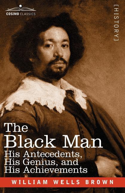 The Black Man: His Antecedents, His Genius, and His Achievements - Diverse Reads