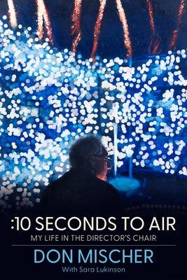 :10 Seconds to Air: My Life in the Director's Chair - Hardcover | Diverse Reads