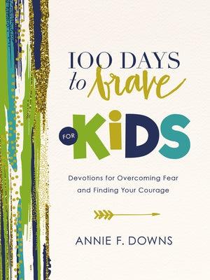 100 Days to Brave for Kids: Devotions for Overcoming Fear and Finding Your Courage - Hardcover | Diverse Reads