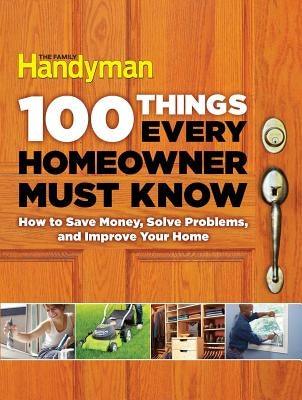 100 Things Every Homeowner Must Know: How to Save Money, Solve Problems and Improve Your Home - Hardcover | Diverse Reads
