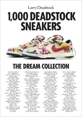 1,000 Deadstock Sneakers: The Dream Collection - Hardcover | Diverse Reads
