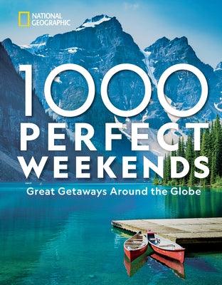 1,000 Perfect Weekends: Great Getaways Around the Globe - Hardcover | Diverse Reads