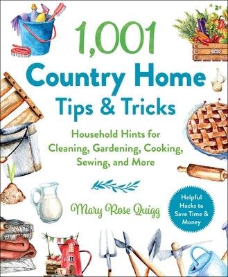 1,001 Country Home Tips & Tricks: Household Hints for Cleaning, Gardening, Cooking, Sewing, and More - Hardcover | Diverse Reads