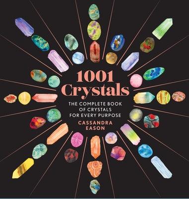 1001 Crystals: The Complete Book of Crystals for Every Purpose - Hardcover | Diverse Reads