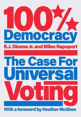 100% Democracy: The Case for Universal Voting - Hardcover | Diverse Reads