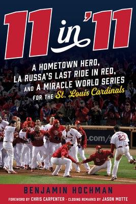 11 in '11: A Hometown Hero, La Russa's Last Ride in Red, and a Miracle World Series for the St. Louis Cardinals - Hardcover | Diverse Reads