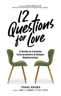 12 Questions for Love: A Guide to Intimate Conversations and Deeper Relationships - Hardcover | Diverse Reads