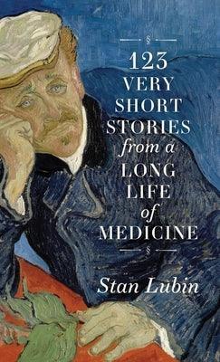 123 Very Short Stories from a Long Life in Medicine - Hardcover | Diverse Reads