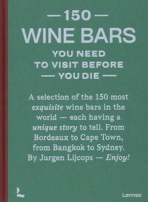 150 Wine Bars You Need to Visit Before You Die - Hardcover | Diverse Reads