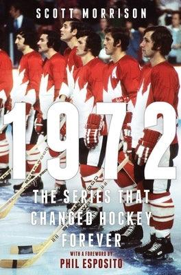 1972: The Series That Changed Hockey Forever - Hardcover | Diverse Reads