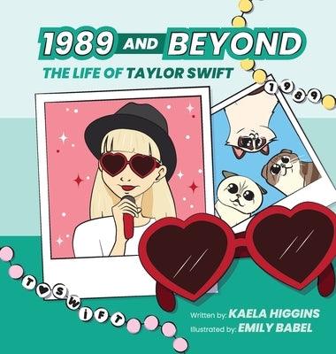 1989 and Beyond: The Life of Taylor Swift - Hardcover | Diverse Reads