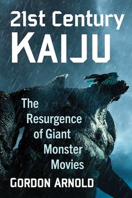 21st Century Kaiju: The Resurgence of Giant Monster Movies - Paperback | Diverse Reads