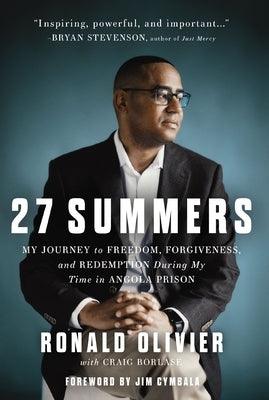 27 Summers: My Journey to Freedom, Forgiveness, and Redemption During My Time in Angola Prison - Hardcover | Diverse Reads