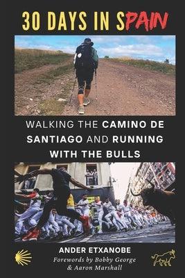 30 Days in Spain: Walking the Camino de Santiago and Running with the Bulls - Paperback | Diverse Reads