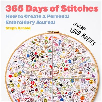 365 Days of Stitches: How to Create a Personal Embroidery Journal - Hardcover | Diverse Reads