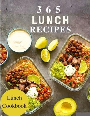 365 Lunch Recipes: Enjoy 365 Days With Amazing Lunch Recipes In Your Own Lunch Cookbook - Lunch Box Cookbook, Bento Lunch Cookbook, Schoo - Paperback | Diverse Reads