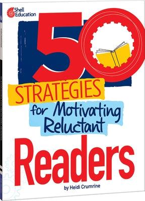 50 Strategies for Motivating Reluctant Readers - Paperback | Diverse Reads