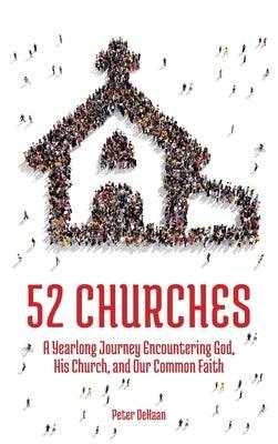 52 Churches: A Yearlong Journey Encountering God, His Church, and Our Common Faith - Hardcover | Diverse Reads