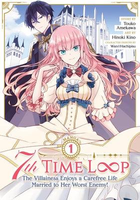 7th Time Loop: The Villainess Enjoys a Carefree Life Married to Her Worst Enemy! (Manga) Vol. 1 - Paperback | Diverse Reads