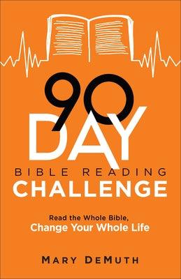 90-Day Bible Reading Challenge: Read the Whole Bible, Change Your Whole Life - Paperback | Diverse Reads