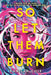 So Let Them Burn - Hardcover | Diverse Reads