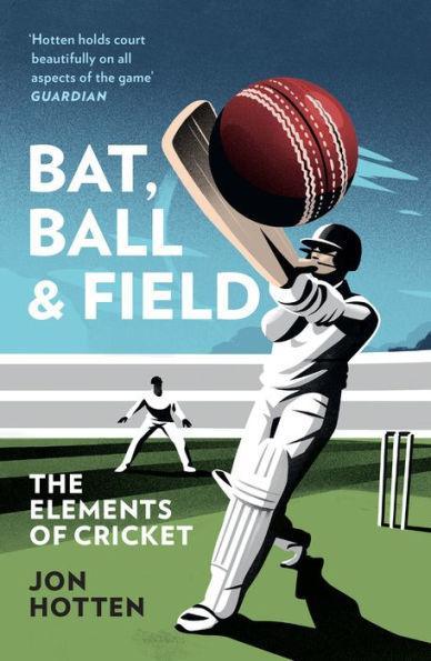 Bat, Ball and Field: The Elements of Cricket - Paperback | Diverse Reads