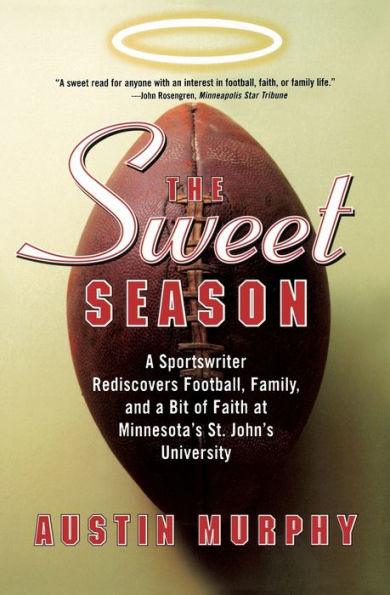 The Sweet Season: A Sportswriter Rediscovers Football, Family, and a Bit of Faith at Minnesota's St. John's University - Paperback | Diverse Reads