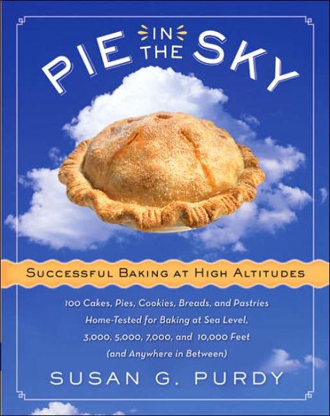 Pie in the Sky Successful Baking at High Altitudes: 100 Cakes, Pies, Cookies, Breads, and Pastries Home-tested for Baking at Sea Level, 3,000, 5,000, 7,000, and 10,000 feet (and Anywhere in Between). - Hardcover | Diverse Reads
