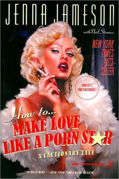 How to Make Love like a Porn Star: A Cautionary Tale - Paperback | Diverse Reads