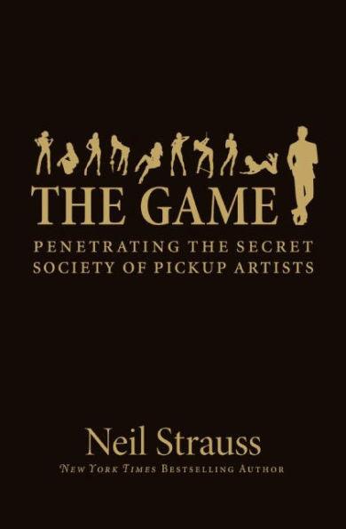 The Game: Penetrating the Secret Society of Pickup Artists - Hardcover | Diverse Reads