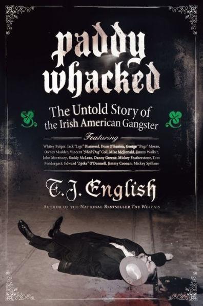 Paddy Whacked: The Untold Story of the Irish American Gangster - Paperback | Diverse Reads