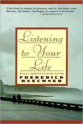 Listening to Your Life: Daily Meditations with Frederick Buechner - Paperback | Diverse Reads