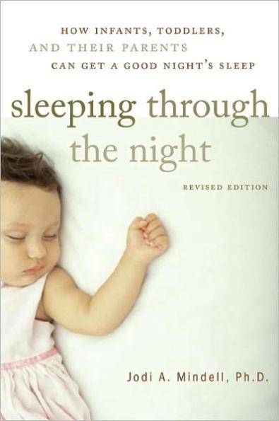 Sleeping Through the Night, Revised Edition: How Infants, Toddlers, and Their Parents Can Get a Good Night's Sleep - Paperback | Diverse Reads