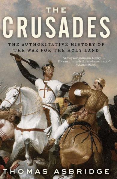 The Crusades: The Authoritative History of the War for the Holy Land - Paperback | Diverse Reads