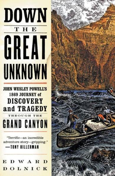 Down the Great Unknown: John Wesley Powell's 1869 Journey of Discovery and Tragedy Through the Grand Canyon - Paperback | Diverse Reads