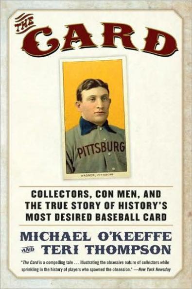The Card: Collectors, Con Men, and the True Story of History's Most Desired Baseball Card - Paperback | Diverse Reads