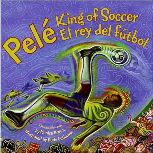 Pele, King of Soccer/Pele, El rey del futbol: Bilingual English-Spanish - Hardcover | Diverse Reads