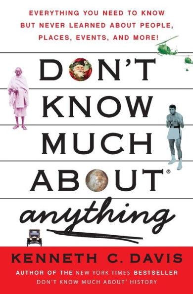 Don't Know Much About Anything: Everything You Need to Know but Never Learned About People, Places, Events, and More! - Paperback | Diverse Reads