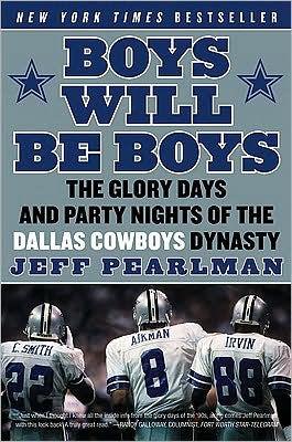 Boys Will Be Boys: The Glory Days and Party Nights of the Dallas Cowboys Dynasty - Paperback | Diverse Reads