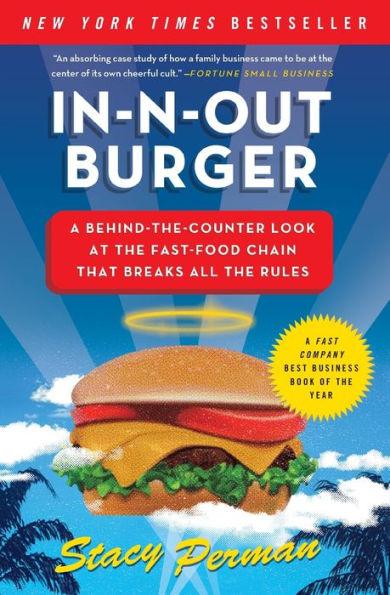 In-N-Out Burger: A Behind-the-Counter Look at the Fast-Food Chain That Breaks All the Rules - Paperback | Diverse Reads