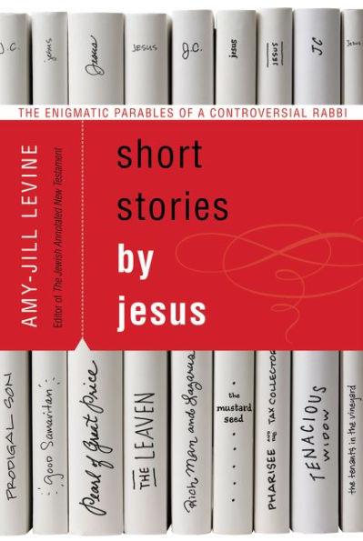 Short Stories by Jesus: The Enigmatic Parables of a Controversial Rabbi - Paperback | Diverse Reads