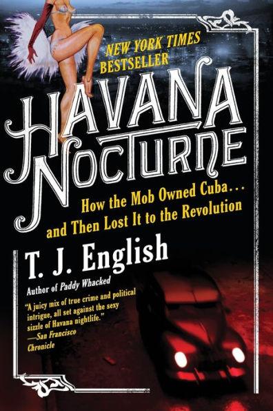 Havana Nocturne: How the Mob Owned Cuba...and Then Lost It to the Revolution - Paperback | Diverse Reads