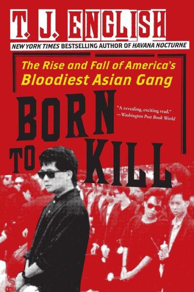 Born to Kill: The Rise and Fall of America's Bloodiest Asian Gang - Paperback | Diverse Reads