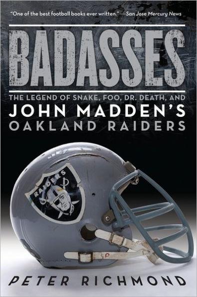 Badasses: The Legend of Snake, Foo, Dr. Death, and John Madden's Oakland Raiders - Paperback | Diverse Reads