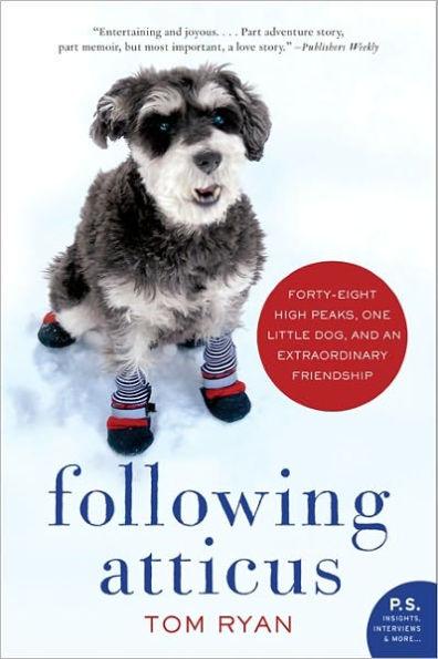 Following Atticus: Forty-Eight High Peaks, One Little Dog, and an Extraordinary Friendship - Paperback | Diverse Reads