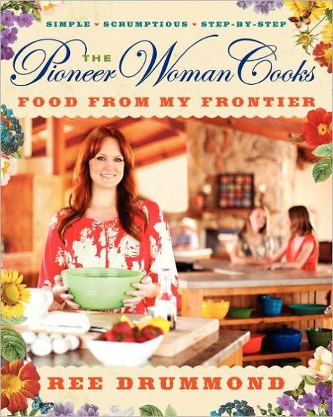 The Pioneer Woman Cooks: Food from My Frontier - Hardcover | Diverse Reads