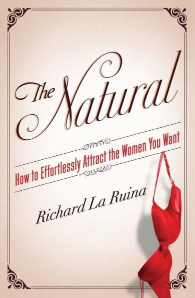 The Natural: How to Effortlessly Attract the Women You Want - Paperback | Diverse Reads