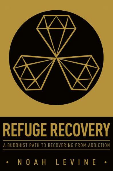 Refuge Recovery: A Buddhist Path to Recovering from Addiction - Paperback | Diverse Reads