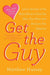Get the Guy: Learn Secrets of the Male Mind to Find the Man You Want and the Love You Deserve - Paperback | Diverse Reads