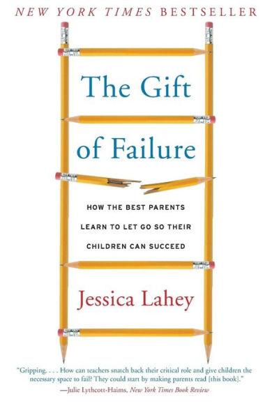The Gift of Failure: How the Best Parents Learn to Let Go So Their Children Can Succeed - Paperback | Diverse Reads